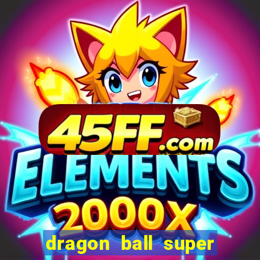 dragon ball super dublado hd